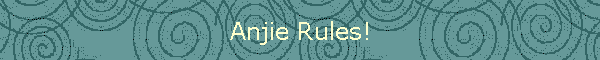 Anjie Rules!
